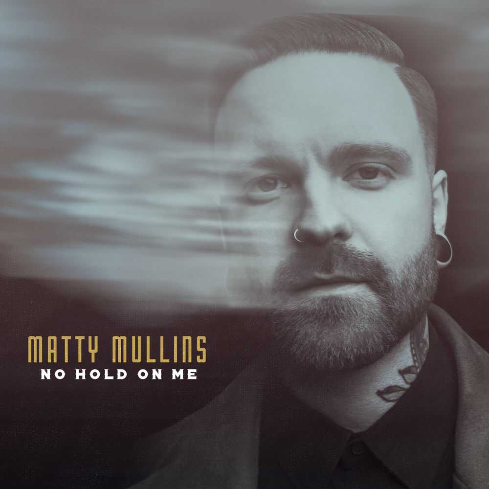 Matty Mullins - No Hold On Me